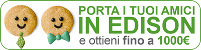 Porta i tuoi amici in Edison e ottieni fino a 1000€